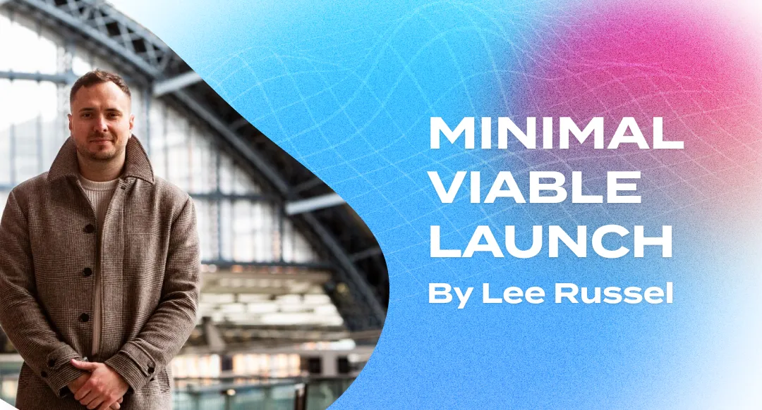 Launch Your Startup Lean and Mean with The Minimal Viable Launch by Lee Russel