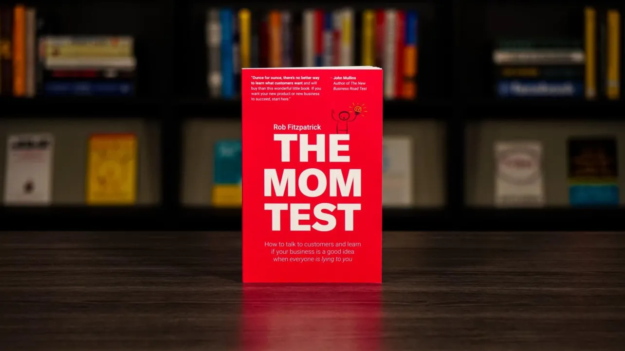 How "The Mom Test" Can Help You Validate Your Business Idea in 5 Simple Steps